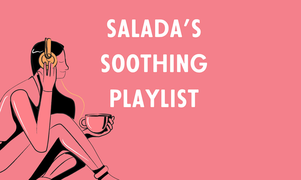 Salada's Soothing Playlist